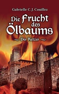 Cover image for Die Frucht des OElbaums: Der Ketzer