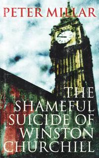 Cover image for The Shameful Suicide of Winston Churchill