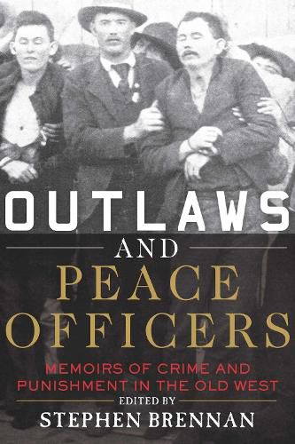 Cover image for Outlaws and Peace Officers: Memoirs of Crime and Punishment in the Old West