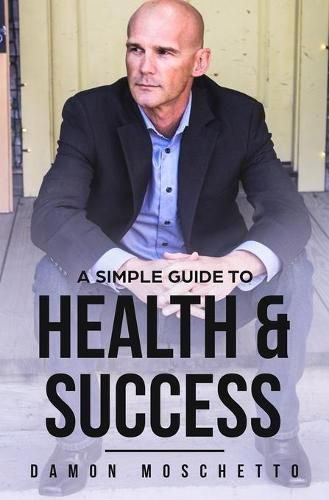 Cover image for A Simple Guide to Health and Success