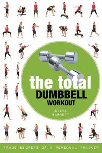 Cover image for The Total Dumbbell Workout: Trade Secrets of a Personal Trainer