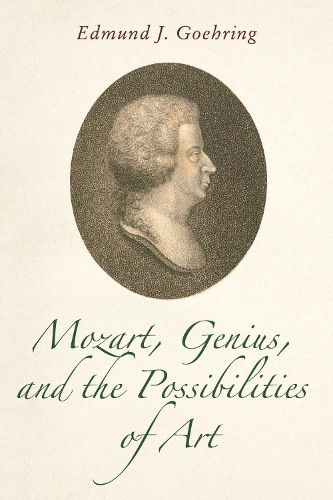 Cover image for Mozart, Genius, and the Possibilities of Art