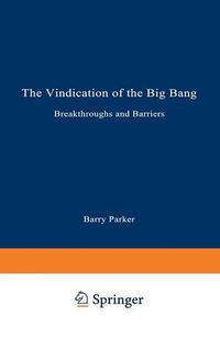 Cover image for The Vindication of the Big Bang: Breakthroughs and Barriers