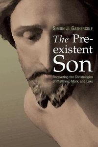 Cover image for Preexistent Son: Recovering the Christologies of Matthew, Mark, and Luke