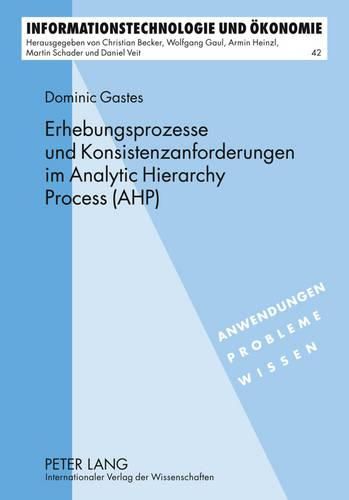 Cover image for Erhebungsprozesse Und Konsistenzanforderungen Im Analytic Hierarchy Process (Ahp)