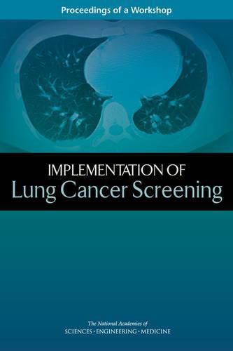 Implementation of Lung Cancer Screening: Proceedings of a Workshop