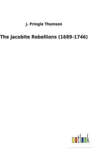 Cover image for The Jacobite Rebellions (1689-1746)