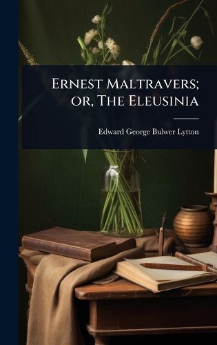 Cover image for Ernest Maltravers; or, The Eleusinia