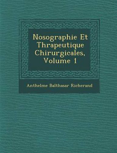 Nosographie Et Th Rapeutique Chirurgicales, Volume 1