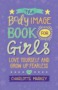 Cover image for The Body Image Book for Girls