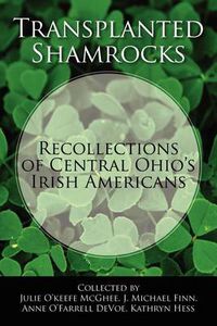 Cover image for Transplanted Shamrocks Recollections of Central Ohio's Irish Americans