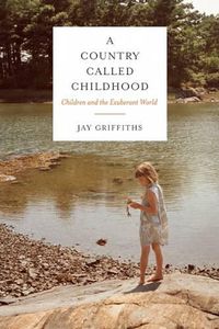 Cover image for A Country Called Childhood: Children and the Exuberant World