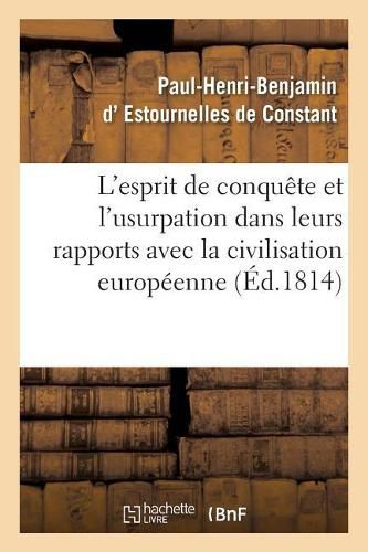 de l'Esprit de Conquete Et de l'Usurpation Dans Leurs Rapports Avec La Civilisation Europeenne: 3e Edition