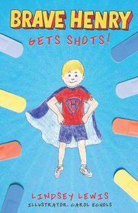 Cover image for Brave Henry Gets Shots