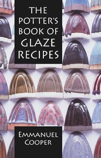 Cover image for The Potter's Book of Glaze Recipes