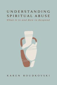 Cover image for Understanding Spiritual Abuse