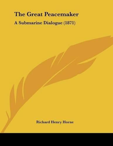 The Great Peacemaker: A Submarine Dialogue (1871)