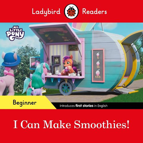 Cover image for Ladybird Readers Beginner Level - My Little Pony - I Can Make Smoothies! (ELT Graded Reader)