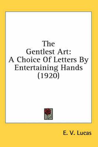 The Gentlest Art: A Choice of Letters by Entertaining Hands (1920)