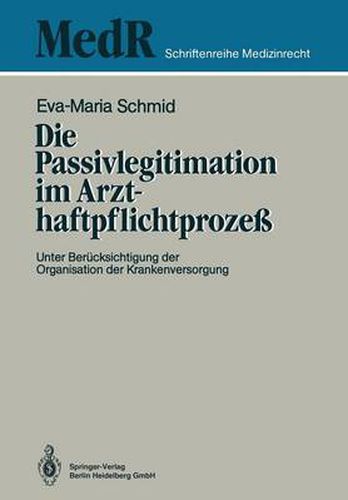 Cover image for Die Passivlegitimation im Arzthaftpflichtprozess: Unter Berucksichtigung der Organisation der Krankenversorgung