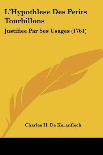 Cover image for L'Hypothlese Des Petits Tourbillons: Justifiee Par Ses Usages (1761)