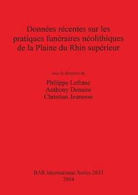 Cover image for Donnees recentes sur les pratiques funeraires neolithiques de la Plaine du Rhin superieur