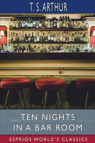 Cover image for Ten Nights in a Bar Room (Esprios Classics)