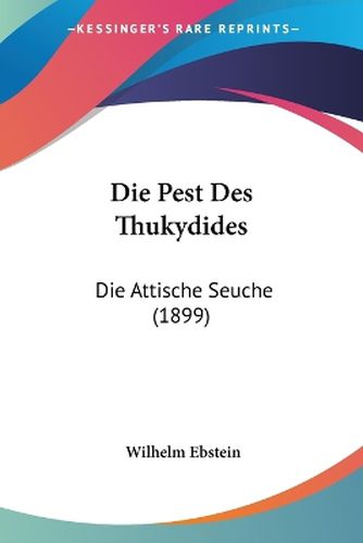 Die Pest Des Thukydides: Die Attische Seuche (1899)