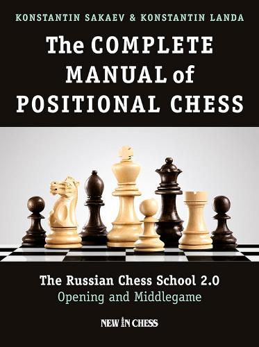 Cover image for The Complete Manual of Positional Chess: The Russian Chess School 2.0 - Opening and Middlegame