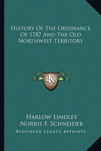 Cover image for History of the Ordinance of 1787 and the Old Northwest Territory