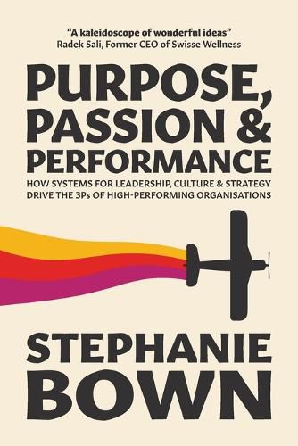 Cover image for Purpose, Passion and Performance: How systems for leadership, culture and strategy drive the 3Ps of high-performance organisations