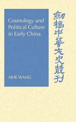 Cosmology and Political Culture in Early China