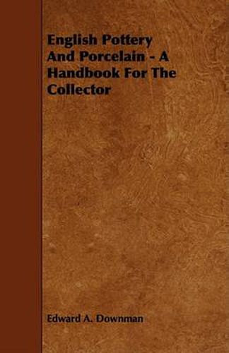 Cover image for English Pottery and Porcelain - A Handbook for the Collector