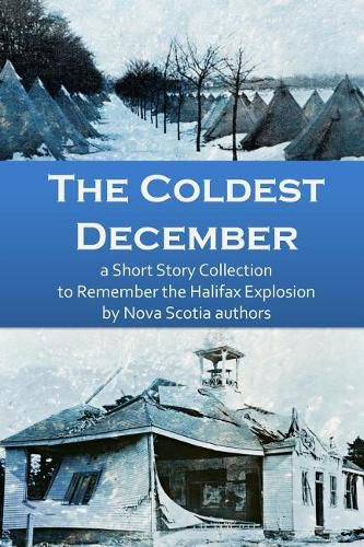 Cover image for The Coldest December: a Short Story Collection to Remember the Halifax Explosion