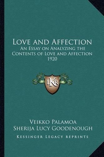 Cover image for Love and Affection: An Essay on Analyzing the Contents of Love and Affection 1920