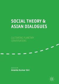 Cover image for Social Theory and Asian Dialogues: Cultivating Planetary Conversations