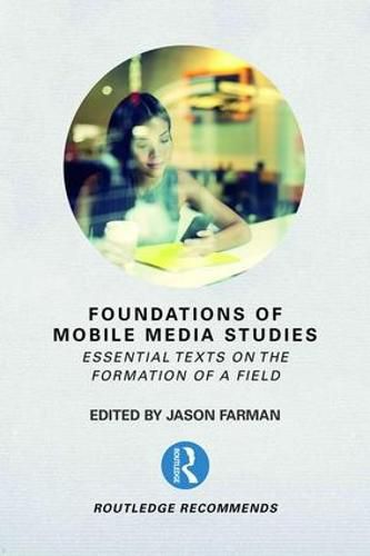Cover image for Foundations of Mobile Media Studies: Essential Texts on the Formation of a Field