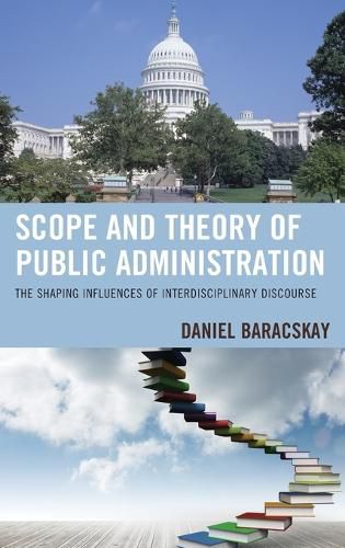 Cover image for Scope and Theory of Public Administration: The Shaping Influences of Interdisciplinary Discourse