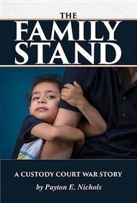 Cover image for The Family Stand: A Custody Court War Story