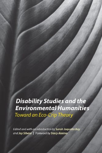 Cover image for Disability Studies and the Environmental Humanities: Toward an Eco-Crip Theory