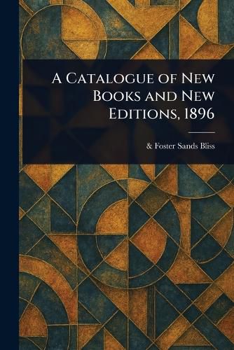 Cover image for A Catalogue of New Books and New Editions, 1896