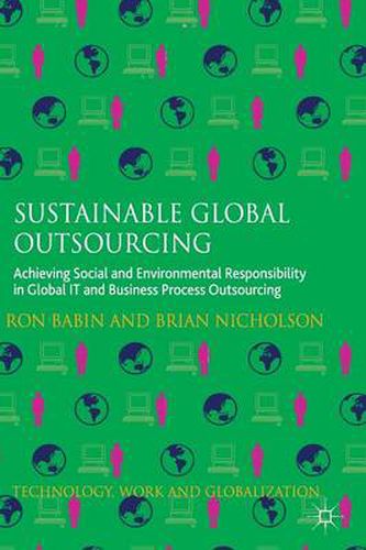 Cover image for Sustainable Global Outsourcing: Achieving Social and Environmental Responsibility in Global IT and Business Process Outsourcing