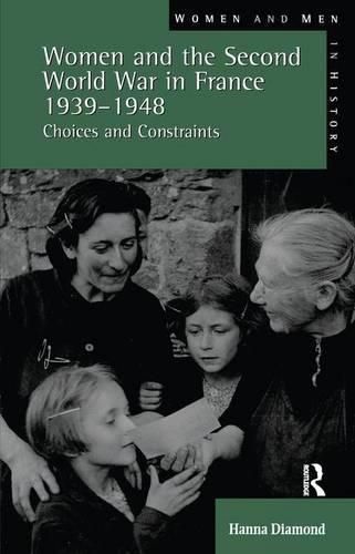 Cover image for Women and the Second World War in France, 1939-48:: Choices and Constraints