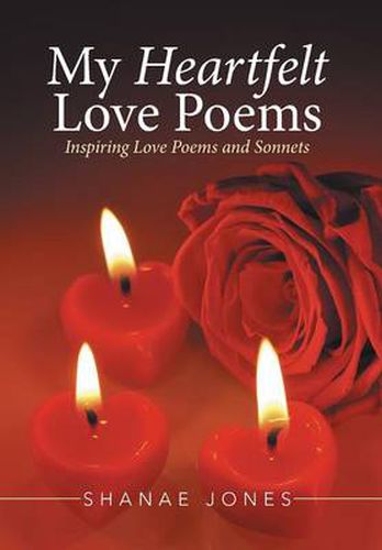 My Heartfelt Love Poems: Inspiring Love Poems and Sonnets