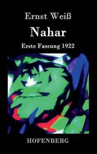 Cover image for Nahar: Erste Fassung 1922 Des Romanwerkes Tiere in Ketten zweiter, in sich abgeschlossener Teil