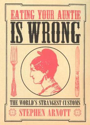 Eating Your Auntie is Wrong: The World's Strangest Customs
