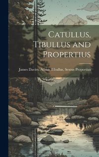 Cover image for Catullus, Tibullus and Propertius