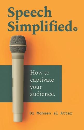 Cover image for Speech Simplified: How to captivate your audience