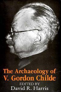 Cover image for The Archaeology of V.Gordon Childe: Contemporary Perspectives