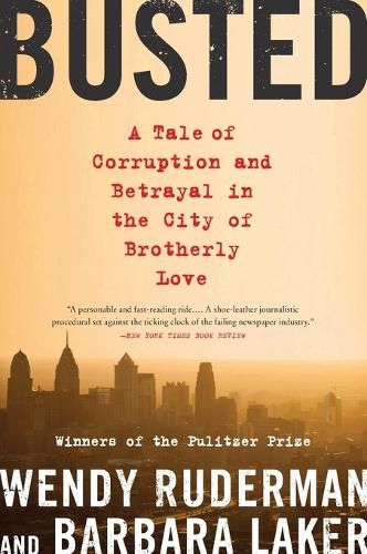 Cover image for Busted: A Tale of Corruption and Betrayal in the City of Brotherly Love